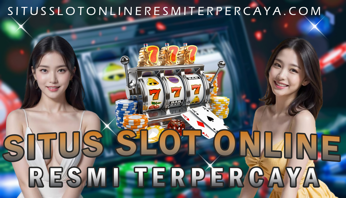 Situs Slot Online Resmi Terpercaya